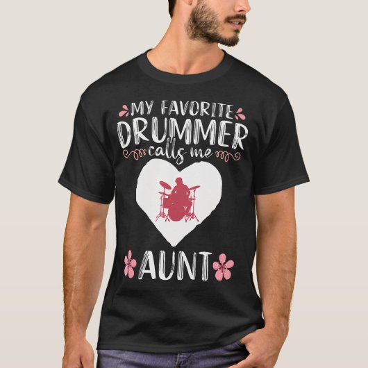 My Favorite Drummer Calls Me Aunt Percussionist Dr T-shirt (Voorkant)