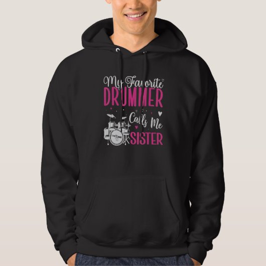 My Favorite Drummer calls me Sister Cute Hoodie (Voorkant)