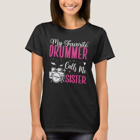 My Favorite Drummer calls me Sister Cute T-shirt (Voorkant)