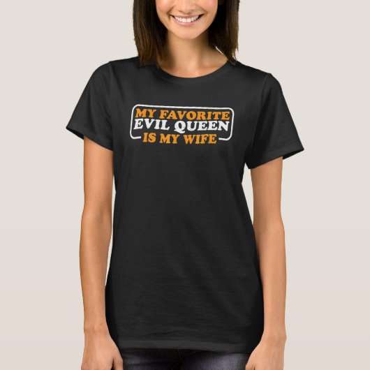 My Favorite Evil Queen Is My Wife        T-shirt (Voorkant)
