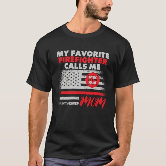 My Favorite Firefighter Calls Me Mom Fireman Desig T-shirt (Voorkant)