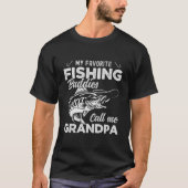 My Favorite Fishing Buddies Call me Grandpa T-shirt (Voorkant)