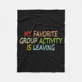 My Favorite Group Activity Is Leaving Funny Quote Fleece Deken (Voorkant)