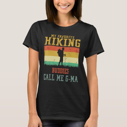 My Favorite Hiking Buddies Call Me G Ma Camping Fa T-shirt (Voorkant)