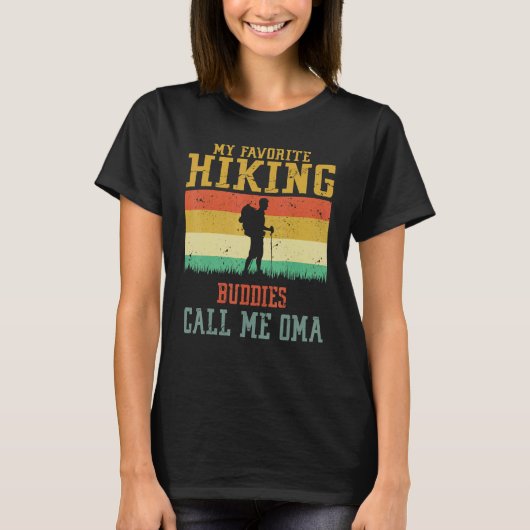 My Favorite Hiking Buddies Call Me Oma Camping Fam T-shirt (Voorkant)