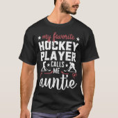 My Favorite Hockey Player Calls Me Auntie Hockey P T-shirt (Voorkant)