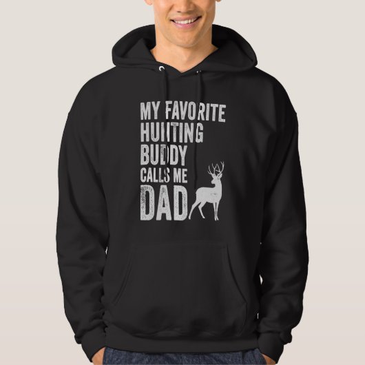 My Favorite Hunting Buddy Calls Me Dad Deer Hunter Hoodie (Voorkant)