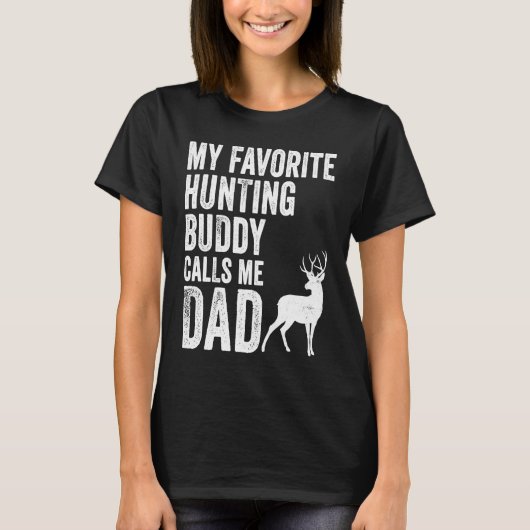 My Favorite Hunting Buddy Calls Me Dad Deer Hunter T-shirt (Voorkant)