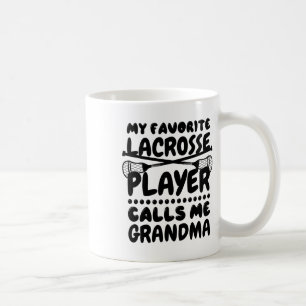 My Favorite Lacrosse Player Calls me Grandma Lacro Koffiemok