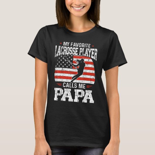My Favorite Lacrosse Player Calls Me Papa  Lacross T-shirt (Voorkant)