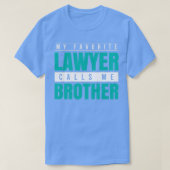 My Favorite Lawyer Calls Me Brother T-shirt (Design voorkant)