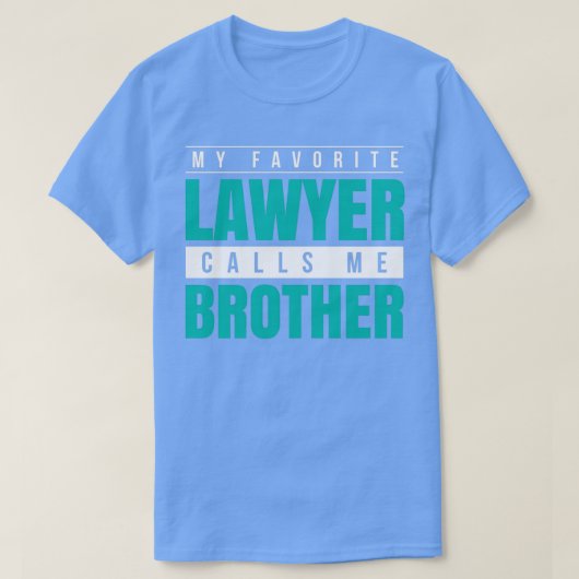 My Favorite Lawyer Calls Me Brother T-shirt (Design voorkant)