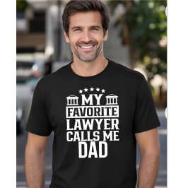 MY FAVORITE LAWYER CALLS ME DAD T-SHIRT
