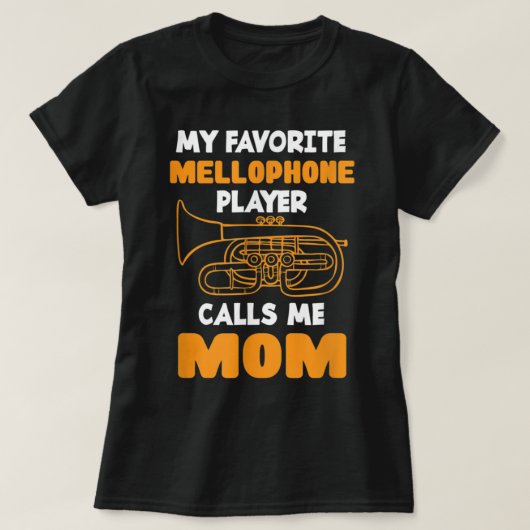 My Favorite Mellophone Player Calls Me Mom - Mello T-shirt (Design voorkant)