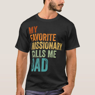My Favorite Missionary Calls Me Dad T-shirt