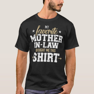 My favorite motherinlaw bought me this gift  t-shirt