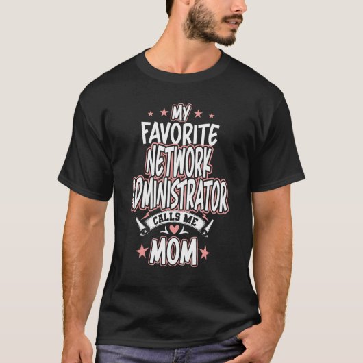 My Favorite Network Administrator Calls Me MOM T-shirt (Voorkant)