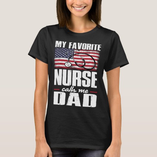 My Favorite Nurse Calls Me Dad Daddy Fourth of Jul T-shirt (Voorkant)