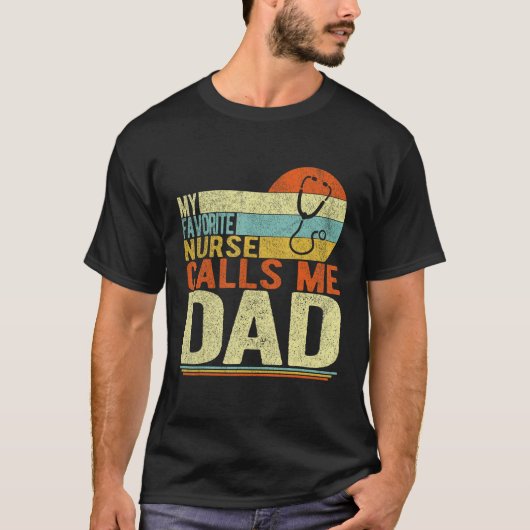 My Favorite Nurse Calls Me Dad Father s Day T-shirt (Voorkant)