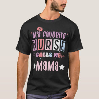 My Favorite Nurse Calls Me Mama Funny Registered N T-shirt