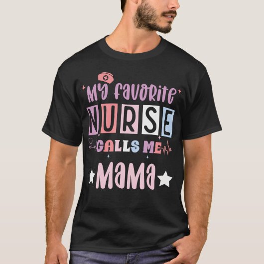 My Favorite Nurse Calls Me Mama Funny Registered N T-shirt (Voorkant)