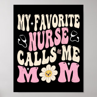 My Favorite Nurse Calls Me Mom Poster