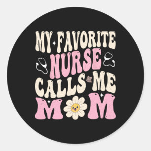 My Favorite Nurse Calls Me Mom Ronde Sticker