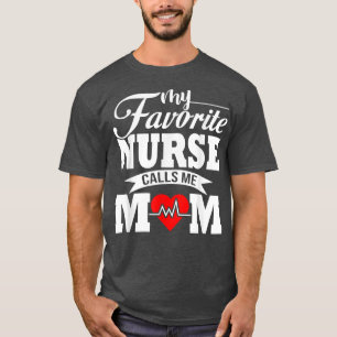 My Favorite Nurse Calls Me Mom T-shirt