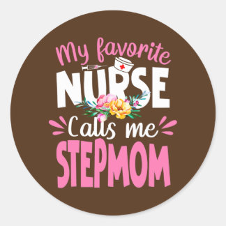 My Favorite Nurse Calls Me Stepmom Cute Nursing Ronde Sticker