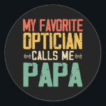 My Favorite Optician Calls Me Papa Vintage Ronde Sticker<br><div class="desc">My Favorite Optician Calls Me Papa Vintage Fathers Day Gift. Perfect gift for your dad,  mom,  papa,  men,  women,  friend and family members on Thanksgiving Day,  Christmas Day,  Mothers Day,  Fathers Day,  4th of July,  1776 Independent day,  Veterans Day,  Halloween Day,  Patrick's Day</div>