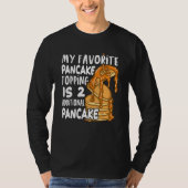 My Favorite Pancake Topping Is Two Additional Panc T-shirt (Voorkant)