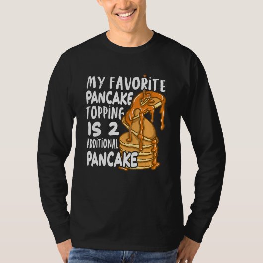 My Favorite Pancake Topping Is Two Additional Panc T-shirt (Voorkant)