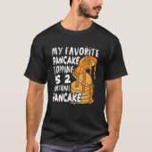 My Favorite Pancake Topping Is Two Additional Panc T-shirt (Voorkant)