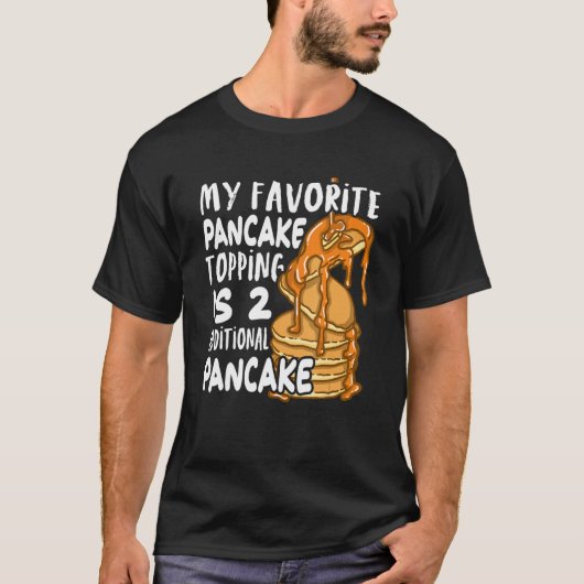 My Favorite Pancake Topping Is Two Additional Panc T-shirt (Voorkant)