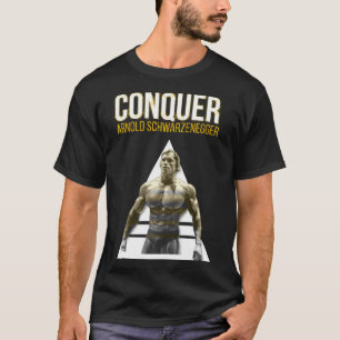 My Favorite People Arnold Schwarzenegger Conquer T-shirt
