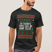 My Favorite People Call Me Bank Teller Christmas S T-shirt (Voorkant)