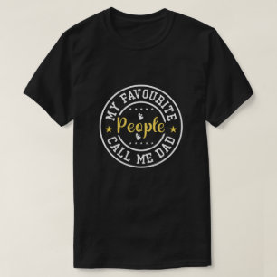 My Favorite People Call Me Dad T-shirt