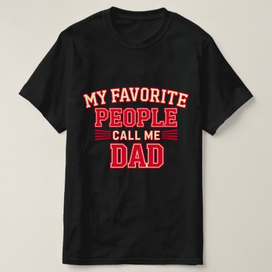 My Favorite People Call Me Dad T-shirt (Design voorkant)