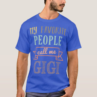 My Favorite People Call Me GigiGigi  T-shirt