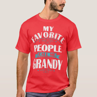 My Favorite People call me GRANDY Gift for GRANDY  T-shirt