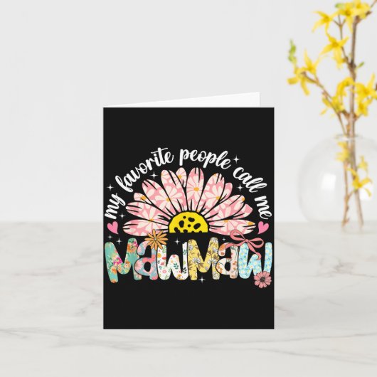 My Favorite People Call Me Mawmaw Mothers Day Girl Kaart (Gele Bloem)