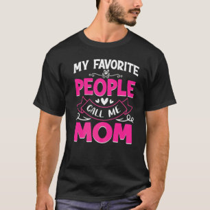 My Favorite People Call Me Mom Cute Mother's Day T-shirt