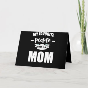 My Favorite People Call Me Mom Funny Mother Kaart