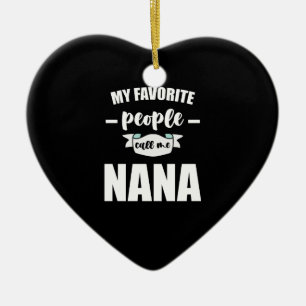 My Favorite People Call Me Nana Grandma Nana Keramisch Ornament