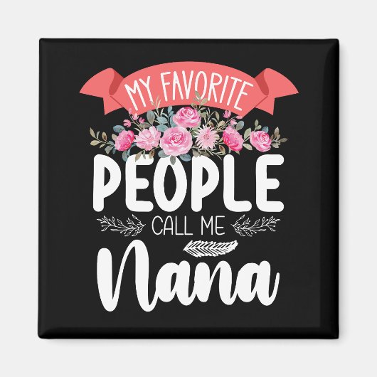 My Favorite People Call Me Nana Mother's Day Magneet (Voorkant)