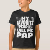 My Favorite People Call Me Pap Funny Gift  T-shirt (Voorkant)