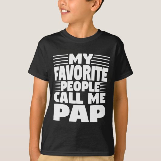 My Favorite People Call Me Pap Funny Gift  T-shirt (Voorkant)