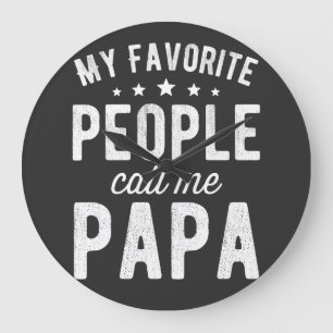 My Favorite People Call Me Papa Grote Klok