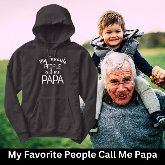 My Favorite People Call Me Papa Hoodie