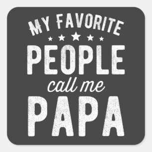 My Favorite People Call Me Papa Vierkante Sticker